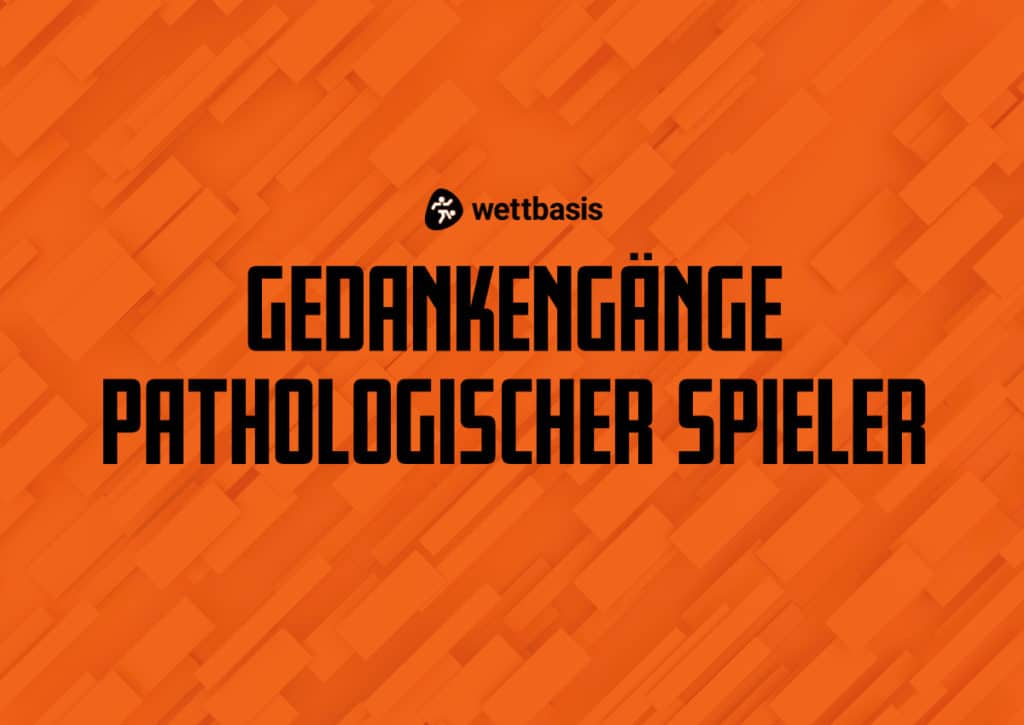 Gedankengänge pathologischer Spieler