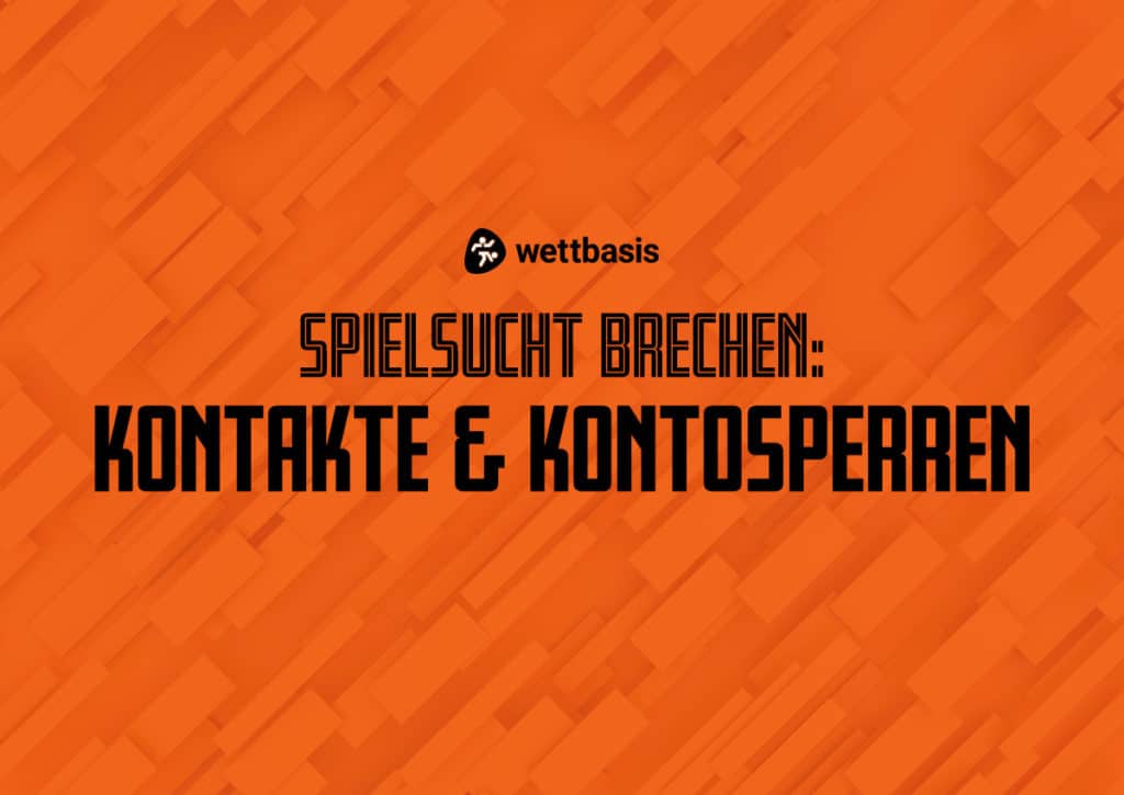 Spielsucht brechen: Kontake & Kontosperren
